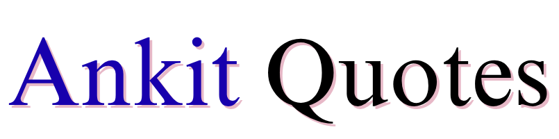 Ankit Quotes